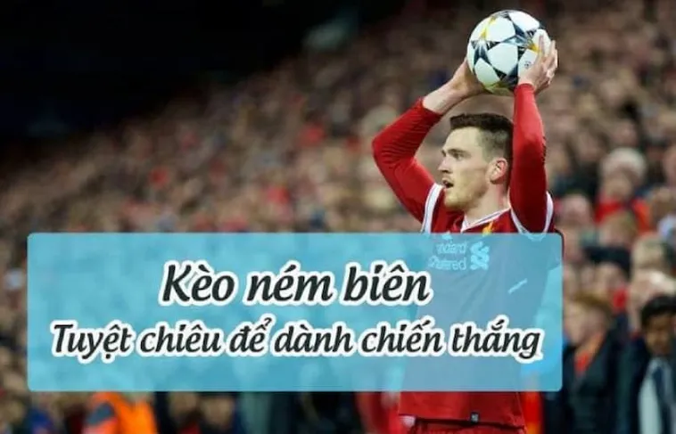 Tuyệt Chiêu Cách Chơi Kèo Ném Biên Bóng Đá Chắc Thắng