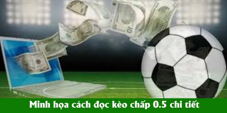 Cách Chơi Kèo Chấp 0.5 Đơn Giản Và Hiệu Quả Nhất