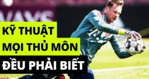 Trọn Bộ Kỹ Thuật Thủ Môn Chuyên Nghiệp Giúp Giữ Sạch Lưới Tuyệt Đối